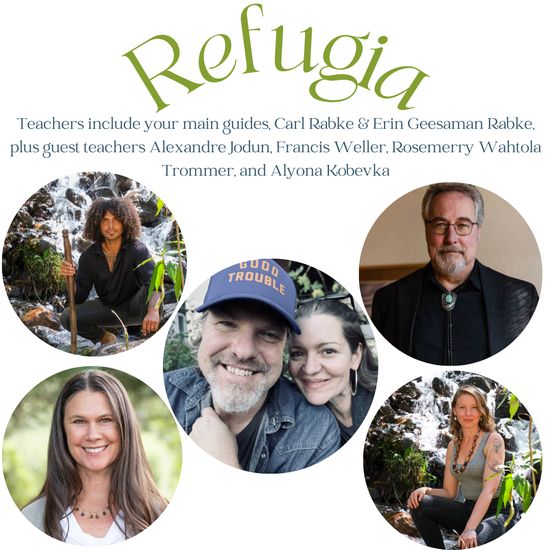Teachers include your main guides, Carl Rabke & Erin Geesaman Rabke, plus guest teachers Alexandre Jodun, Francis Weller, Rosemerry Wahtola Trommer, and Alyona Kobevka